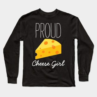 Proud Cheese Girl Long Sleeve T-Shirt